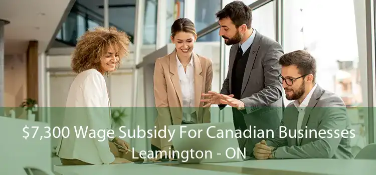 $7,300 Wage Subsidy For Canadian Businesses Leamington - ON